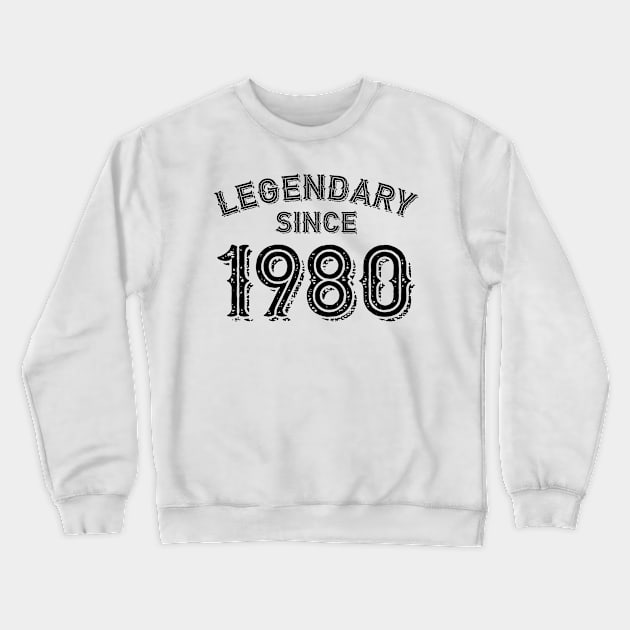 Legendary Since 1980 Crewneck Sweatshirt by colorsplash